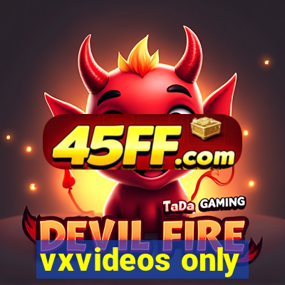 vxvideos only